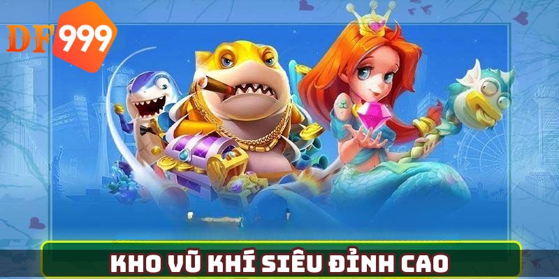 Kho vũ khí siêu đỉnh cao