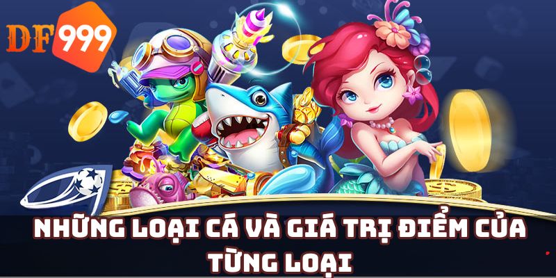 Những loại cá và giá trị điểm của từng loại