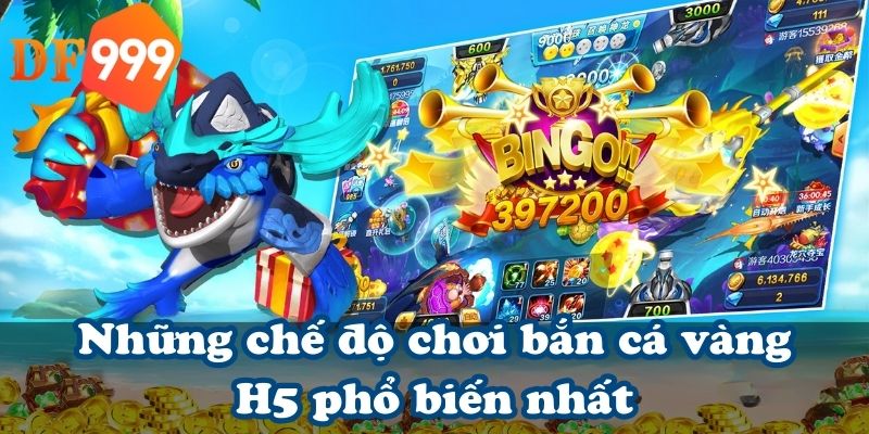 Những chế độ chơi bắn cá vàng H5 phổ biến nhất