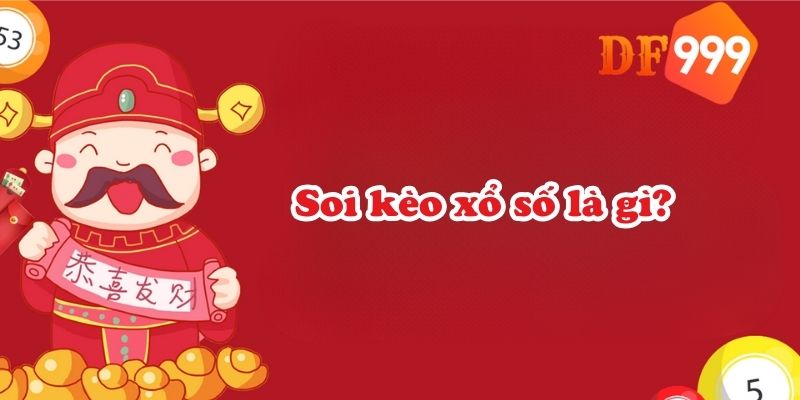 Soi kèo xổ số là gì?