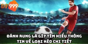 Đánh rung là gì? Tìm hiểu thông tin về loại kèo chi tiết