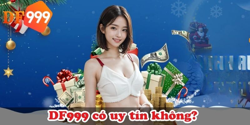 DF999 có uy tín không?