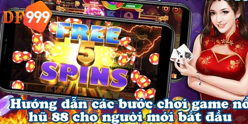 Hướng dẫn các bước chơi game nổ hũ 88 cho người mới bắt đầu