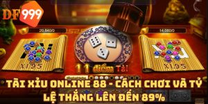 Tài xỉu online 88 - Cách chơi và tỷ lệ thắng lên đến 89%