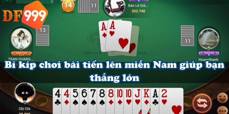 Bí kíp chơi bài tiến lên miền Nam giúp bạn thắng lớn